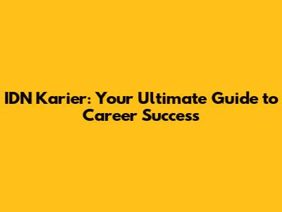 IDN Karier: Your Ultimate Guide to Career Success