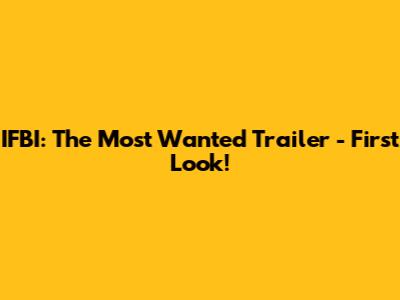 IFBI: The Most Wanted Trailer - First Look!