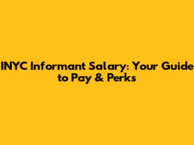 INYC Informant Salary: Your Guide to Pay & Perks