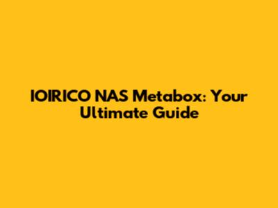 IOIRICO NAS Metabox: Your Ultimate Guide