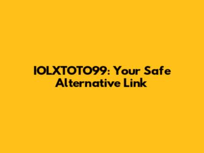 IOLXTOTO99: Your Safe Alternative Link