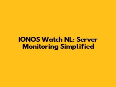 IONOS Watch NL: Server Monitoring Simplified