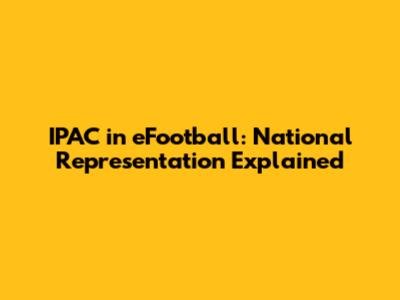IPAC in eFootball: National Representation Explained
