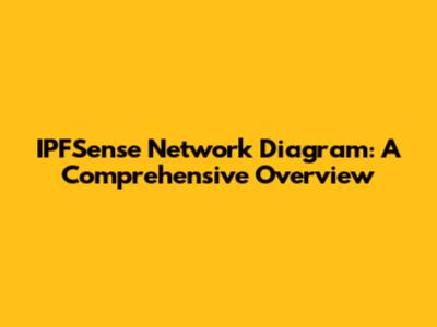 IPFSense Network Diagram: A Comprehensive Overview