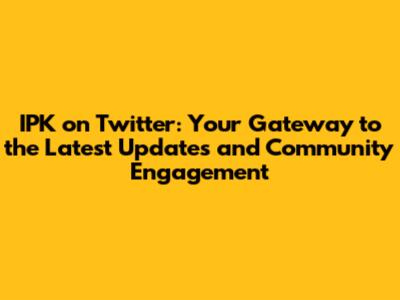 IPK on Twitter: Your Gateway to the Latest Updates and Community Engagement