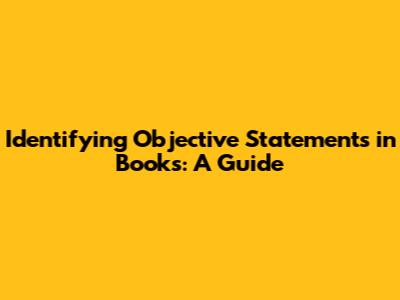 Identifying Objective Statements in Books: A Guide