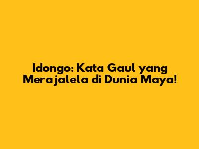 Idongo: Kata Gaul yang Merajalela di Dunia Maya!