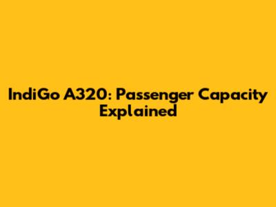 IndiGo A320: Passenger Capacity Explained