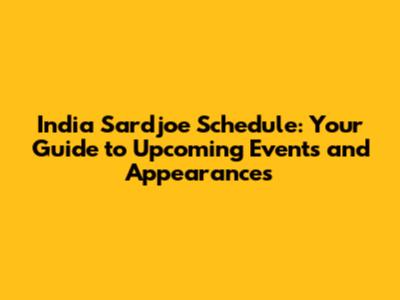 India Sardjoe Schedule: Your Guide to Upcoming Events and Appearances