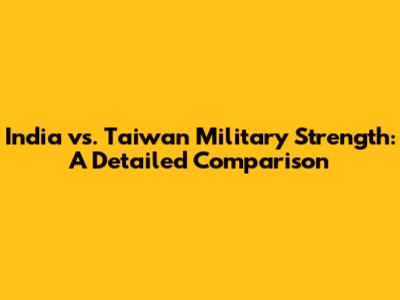 India vs. Taiwan Military Strength: A Detailed Comparison