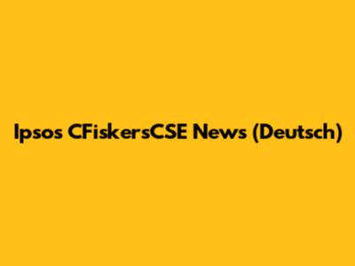 Ipsos CFiskersCSE News (Deutsch)