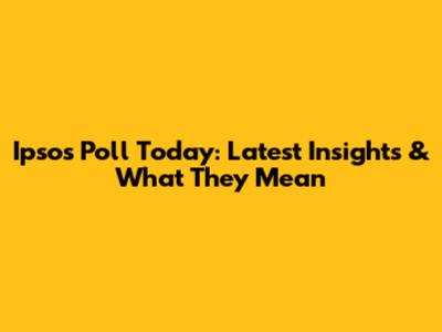 Ipsos Poll Today: Latest Insights & What They Mean