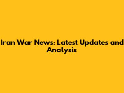 Iran War News: Latest Updates and Analysis