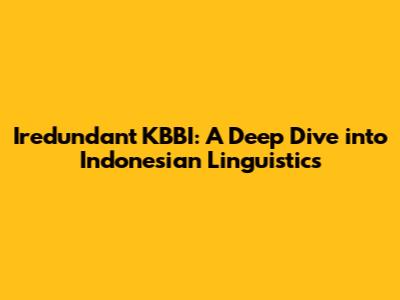 Iredundant KBBI: A Deep Dive into Indonesian Linguistics