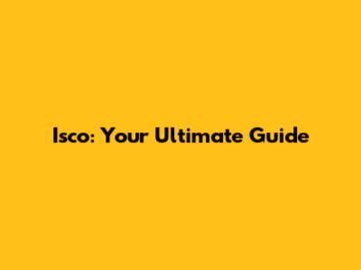 Isco: Your Ultimate Guide
