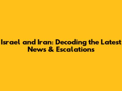 Israel and Iran: Decoding the Latest News & Escalations