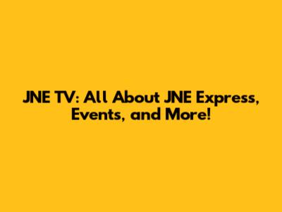 JNE TV: All About JNE Express, Events, and More!