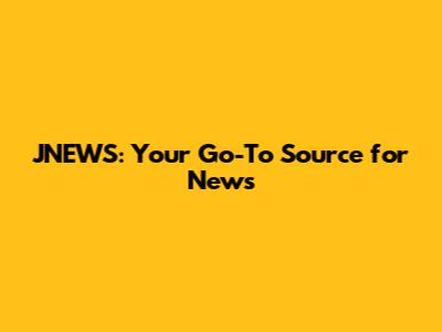 JNEWS: Your Go-To Source for News