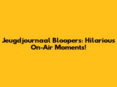 Jeugdjournaal Bloopers: Hilarious On-Air Moments!