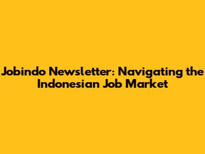 Jobindo Newsletter: Navigating the Indonesian Job Market