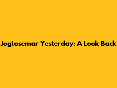 Joglosemar Yesterday: A Look Back
