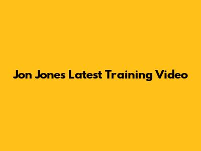 Jon Jones Latest Training Video