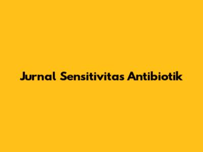 Jurnal Sensitivitas Antibiotik