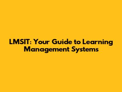 LMSIT: Your Guide to Learning Management Systems