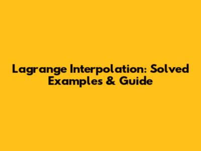 Lagrange Interpolation: Solved Examples & Guide
