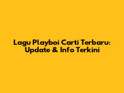 Lagu Playboi Carti Terbaru: Update & Info Terkini