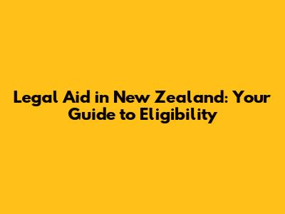 Legal Aid in New Zealand: Your Guide to Eligibility