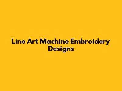 Line Art Machine Embroidery Designs
