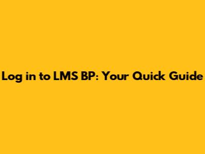 Log in to LMS BP: Your Quick Guide
