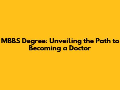 MBBS Degree: Unveiling the Path to Becoming a Doctor