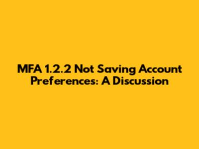 MFA 1.2.2 Not Saving Account Preferences: A Discussion