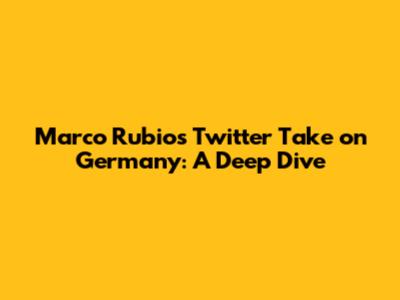 Marco Rubio's Twitter Take on Germany: A Deep Dive