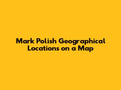Mark Polish Geographical Locations on a Map