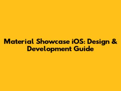 Material Showcase iOS: Design & Development Guide