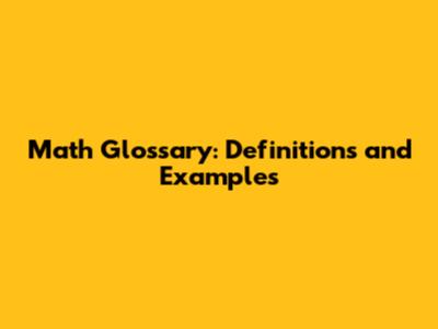 Math Glossary: Definitions and Examples