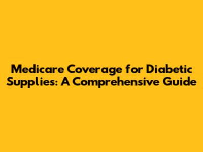 Medicare Coverage for Diabetic Supplies: A Comprehensive Guide