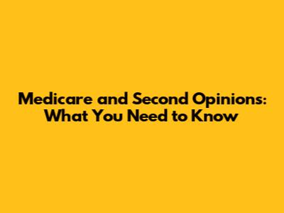 Medicare and Second Opinions: What You Need to Know