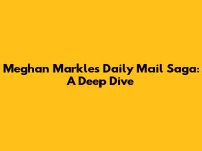 Meghan Markle's Daily Mail Saga: A Deep Dive