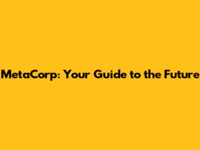 MetaCorp: Your Guide to the Future