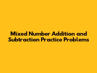 Mixed Number Addition and Subtraction Practice Problems