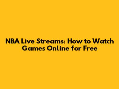 NBA Live Streams: How to Watch Games Online for Free