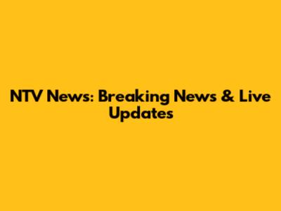 NTV News: Breaking News & Live Updates