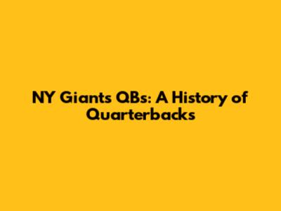 NY Giants QBs: A History of Quarterbacks