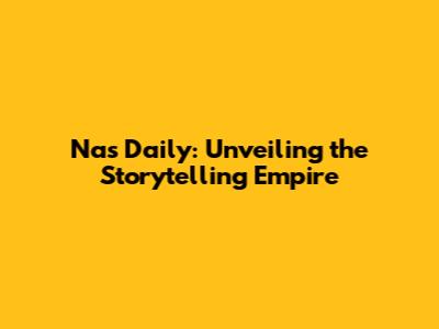Nas Daily: Unveiling the Storytelling Empire