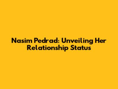 Nasim Pedrad: Unveiling Her Relationship Status