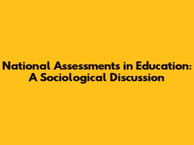 National Assessments in Education: A Sociological Discussion